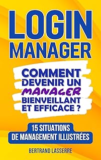 LOGIN MANAGER: Comment devenir un manager bienveillant et efficace ?