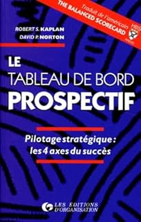 Le Tableau de bord prospectif : Pilotage stratégique, les 4 axes du succés